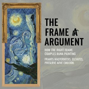 The Frame as Argument: How the Right Frame Completes or Ruins a Painting