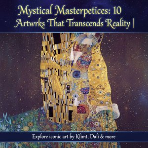 Mystical Masterpieces: 10 Artworks That Transcends Reality |
