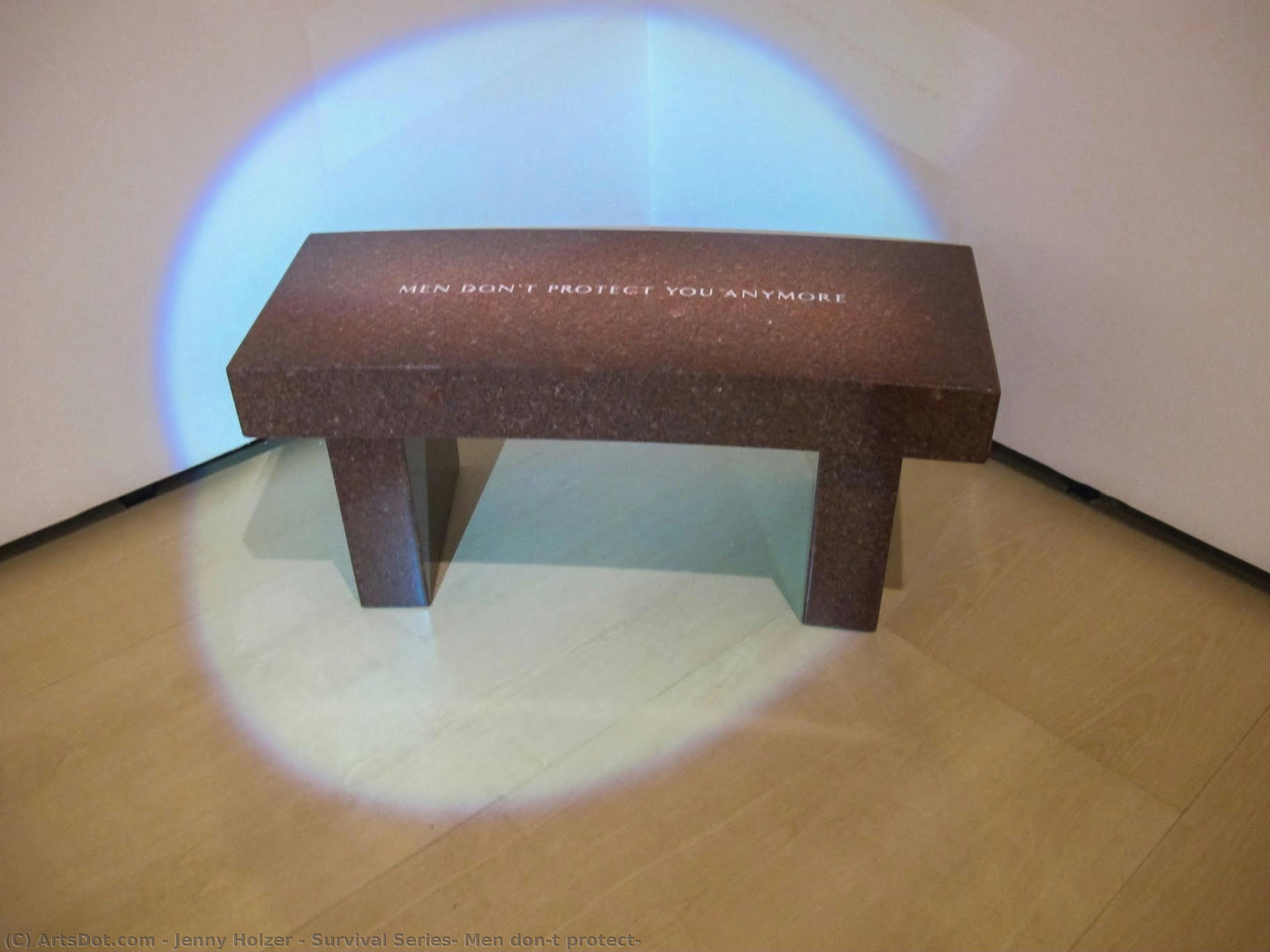 Survival Series: Men Don’t Protect… — Jenny Holzer