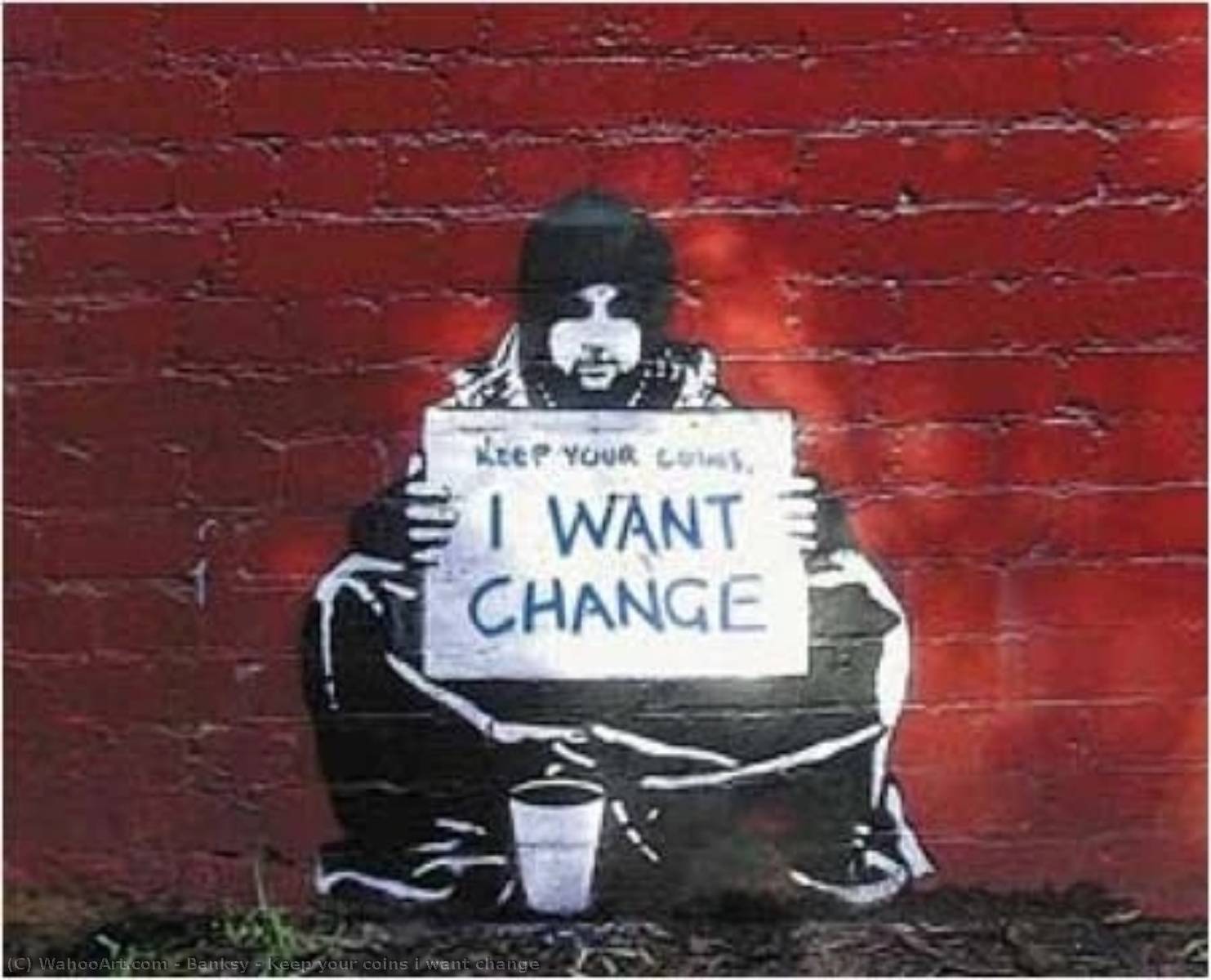 Keep Your Coins I Want Change — Banksy