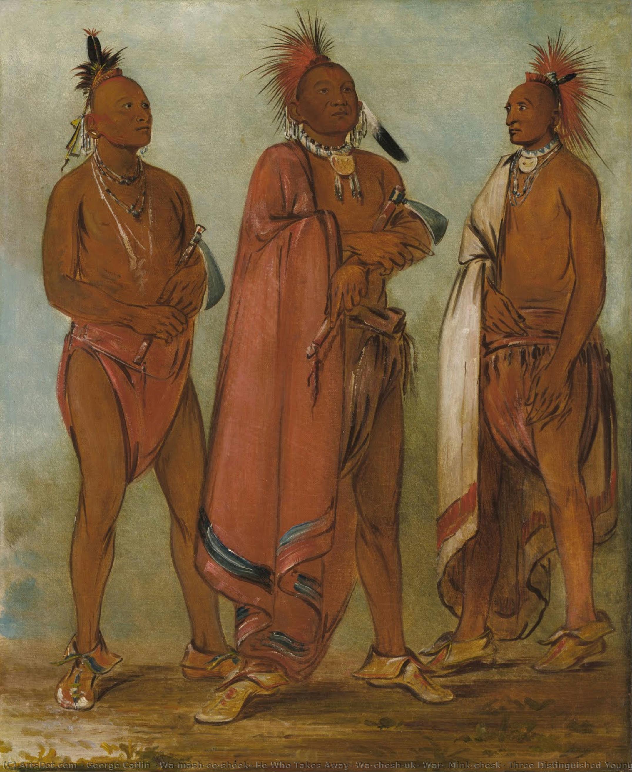 Wa-másh-ee-sheek, He Who Takes Away; Wa-chésh-uk, War; Mink-chésk, Three Distinguished Young Men — George Catlin